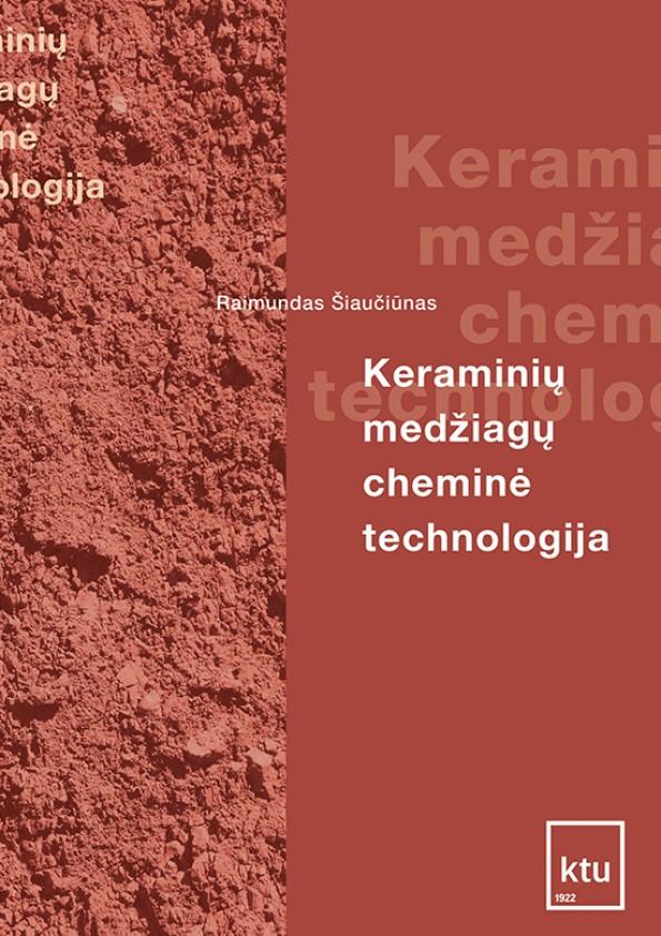 Keraminių medžiagų cheminė technologija | Raimundas Šiaučiūnas