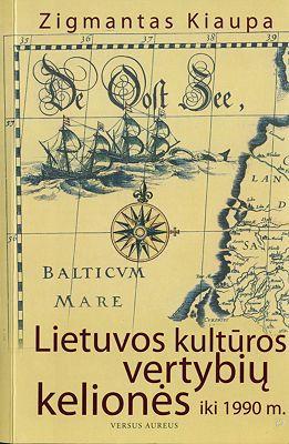 Lietuvos kultūros vertybių kelionės iki 1990 m. | Zigmantas Kiaupa