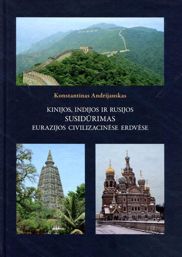 Kinijos, Indijos ir Rusijos susidūrimas Eurazijos civilizacinėse erdvėse | Konstantinas Andrijauskas