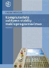 Kompiuterinio valdymo staklių makroprogramavimas | Vadim Mokšin