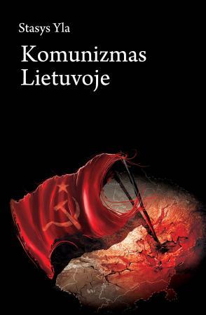 Komunizmas Lietuvoje | Stasys Yla