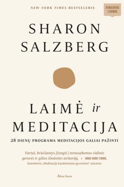 Laimė ir meditacija. 28 dienų programa meditacijos galiai pažinti | Sharon Salzberg