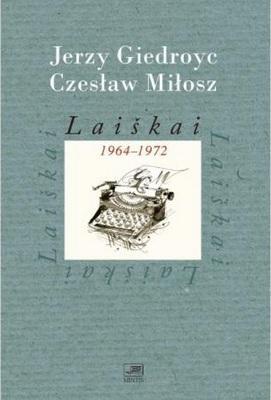 Laiškai 1964-1972 (II tomas) | Česlovas Milošas (Czeslaw Milosz), Jerzy Giedroyc
