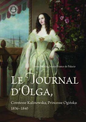 Le Journal d’Olga, Comtesse Kalinowska, Princesse Ogińska 1836–1840 | Irena Buckley, Marie-France de Palacio