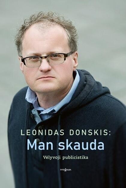 Leonidas Donskis: Man skauda | Birutė Garbaravičienė