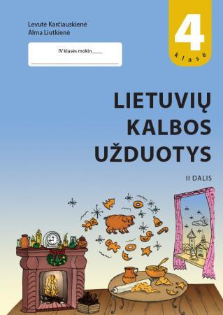 Lietuvių kalbos užduotys 4 klasei. II dalis | Levutė Karčiauskienė, Alma Liutkienė