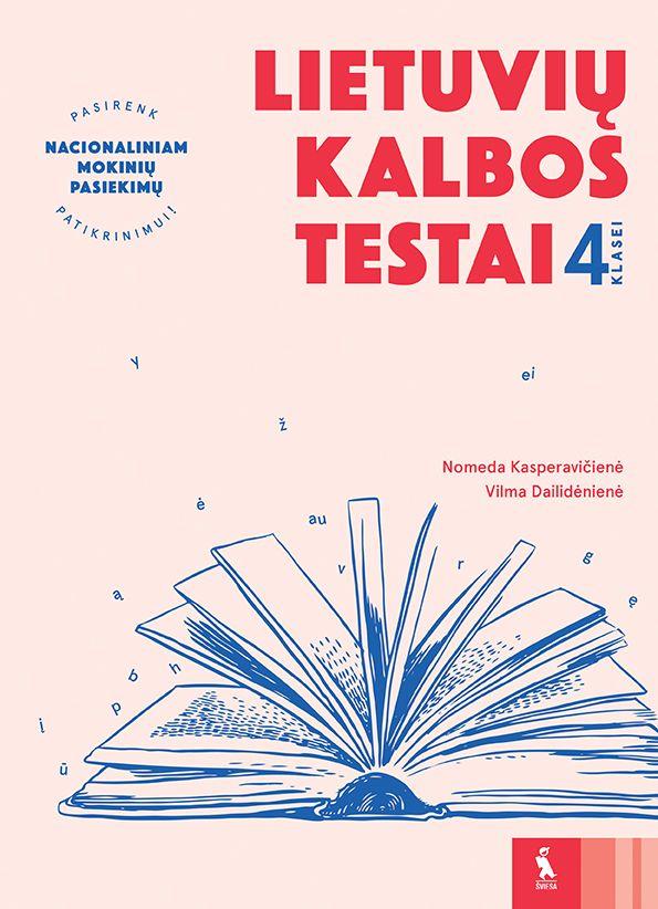 Lietuvių kalbos testai 4 klasei (s. Pasirenk nacionaliniam mokinių pasiekimų patikrinimui) | Nomeda Kasperavičienė, Vilma Dailidėnienė
