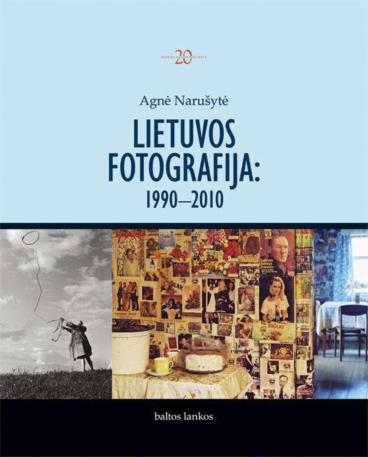 Lietuvos fotografija: 1990-2010 (knyga su defektais) | Agnė Narušytė