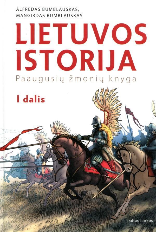 Lietuvos istorija. Paaugusių žmonių knyga, 1 dalis | Alfredas Bumblauskas, Mangirdas Bumblauskas