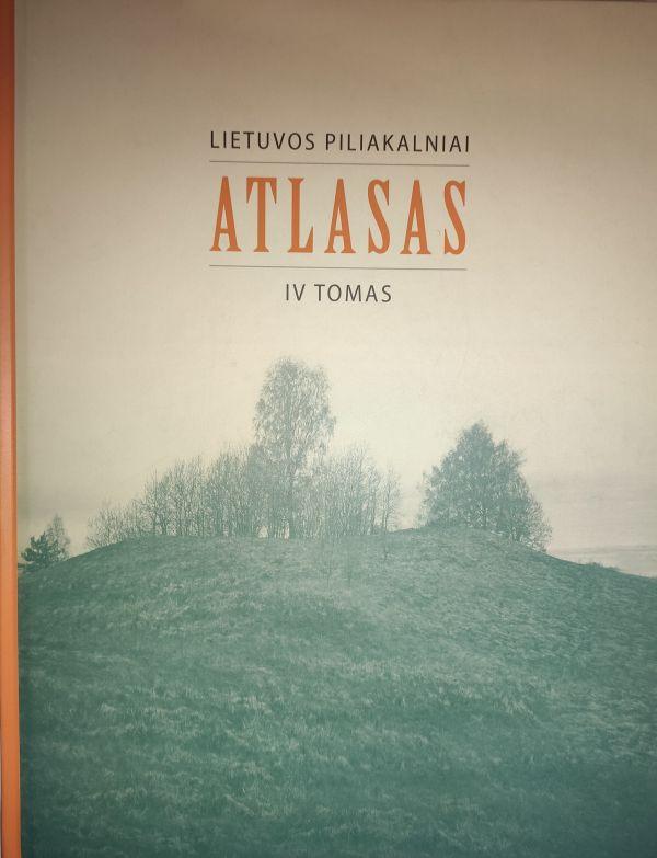 Lietuvos piliakalnių atlasas, IV tomas | Gintautas Zabiela, Zenonas Baubonis
