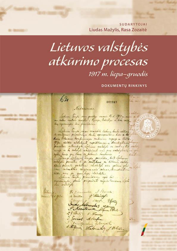 Lietuvos valstybės atkūrimo procesas 1917 m. liepa–gruodis. Dokumentų rinkinys | Liudas Mažylis, Rasa Zozaitė
