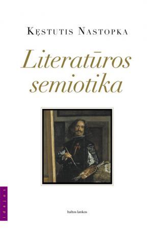 Literatūros semiotika | Kęstutis Nastopka