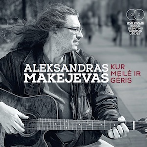 Aleksandras Makejevas - Kur meilė ir gėris (2 CD) | Aleksandras Makejevas