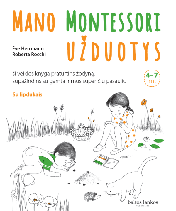 Mano Montessori užduotys 4-7 m. Ši veiklos knyga praturtins žodyną, supažindins su gamta ir mus supančiu pasauliu | Ève Herrmann