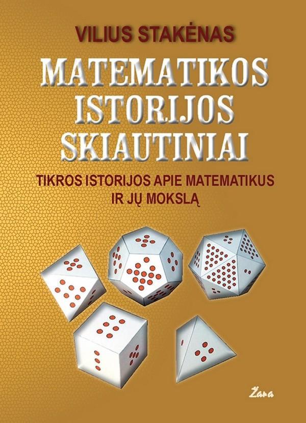 Matematikos istorijos skiautiniai | Vilius Stakėnas