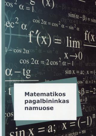 Matematikos pagalbininkas namuose | Erika Tumėnaitė, Petrė Grebeničenkaitė, Birutė Laurinaitienė