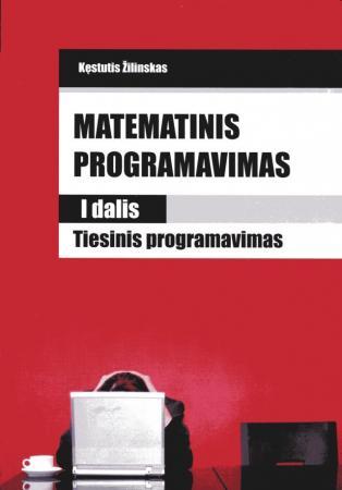 Matematinis programavimas. I dalis. Tiesinis programavimas | Kęstutis Žilinskas