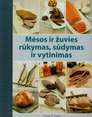 Mėsos ir žuvies rūkymas, sūdymas ir vytinimas (knyga su defektais) | Turan T. Turan
