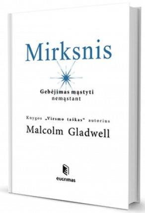 Mirksnis: gebėjimas mąstyti nemąstant | Malcolm Gladwell