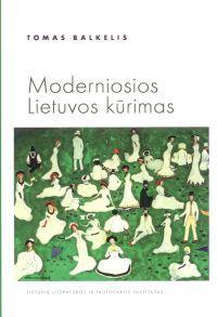 Moderniosios Lietuvos kūrimas | Tomas Balkelis