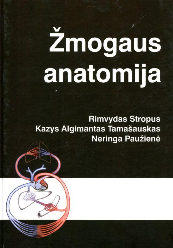 Žmogaus anatomija | Kazys Algimantas Tamašauskas, Neringa Paužienė, Rimvydas Stropus