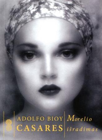 Morelio išradimas | Adolfo Bioy Casares