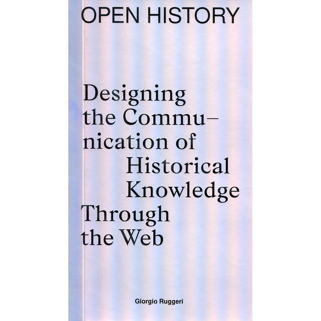 Open history. Designing the Communication of Historical Knowledge Through the Web | Giorgio Ruggeri