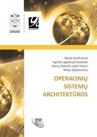 Operacinių sistemų architektūros | Nijolė Sarafinienė, Ingrida Lagzdinytė-Budnikė, Darius Matulis ir kt.