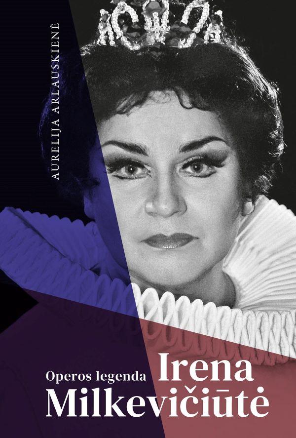 Operos legenda Irena Milkevičiūtė (knyga su defektais) | Aurelija Arlauskienė