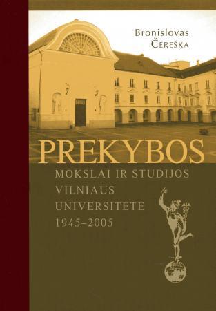 Prekybos mokslai ir studijos Vilniaus universitete 1945 - 2005 | Bronislavas Čereška