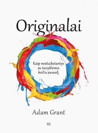 Originalai: kaip nesitaikstantys su taisyklėmis keičia pasaulį | Adam Grant