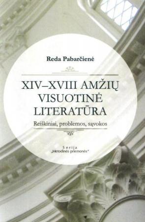 XIV-XVIII amžių visuotinė literatūra: reiškiniai, problemos, sąvokos | Reda Pabarčienė