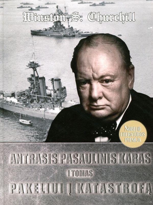 Antrasis pasaulinis karas. Pakeliui į katastrofą, I tomas | Winston S. Churchill
