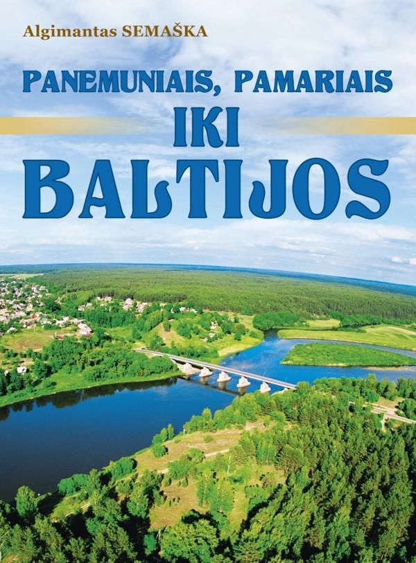 Panemuniais, pamariais iki Baltijos | Algimantas Semaška