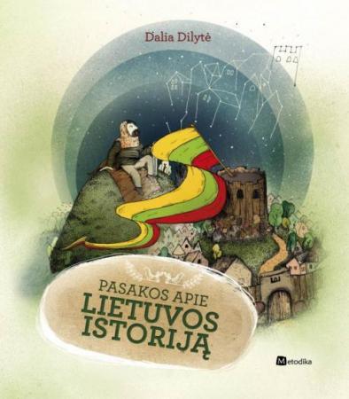Pasakos apie Lietuvos istoriją | Dalia Dilytė