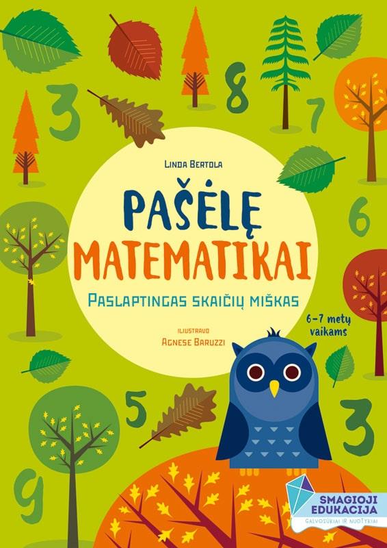 Pašėlę matematikai. Paslaptingas skaičių miškas 6–7 metų vaikams | Agnese Baruzzi, Linda Bertola