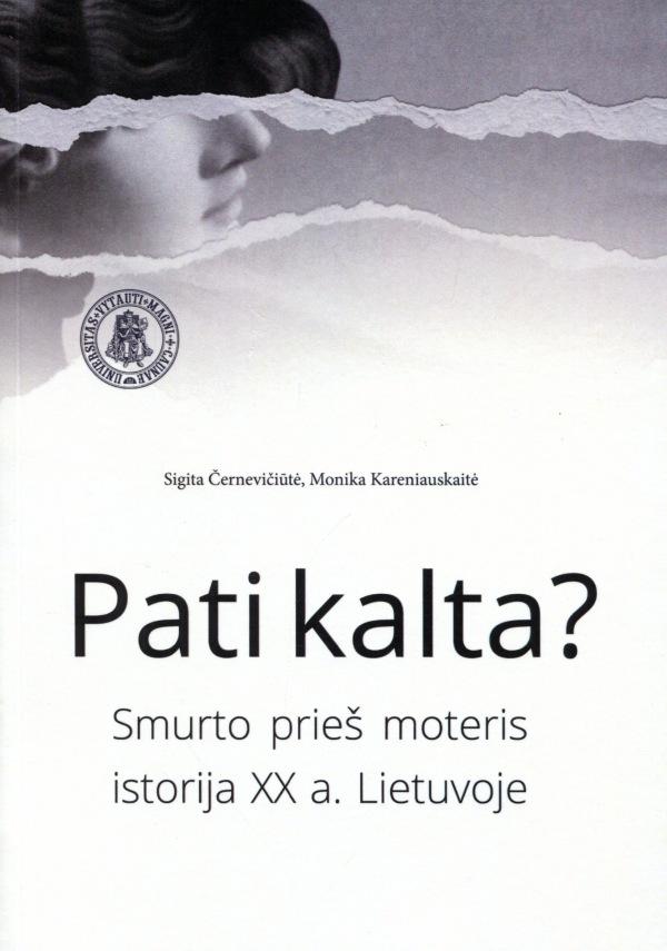 „Pati kalta?“ Smurto prieš moteris istorija XX a. Lietuvoje | Monika Kareniauskaitė, Sigita Černevičiūtė