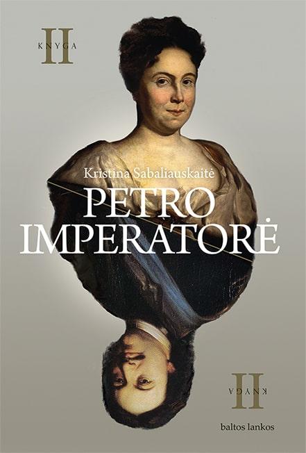 Petro imperatorė II | Kristina Sabaliauskaitė