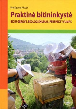 Praktinė bitininkystė. Bičių gerovė, ekologiškumas, perspektyvumas | Wolfgang Ritter