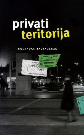 Privati teritorija | Rolandas Rastauskas