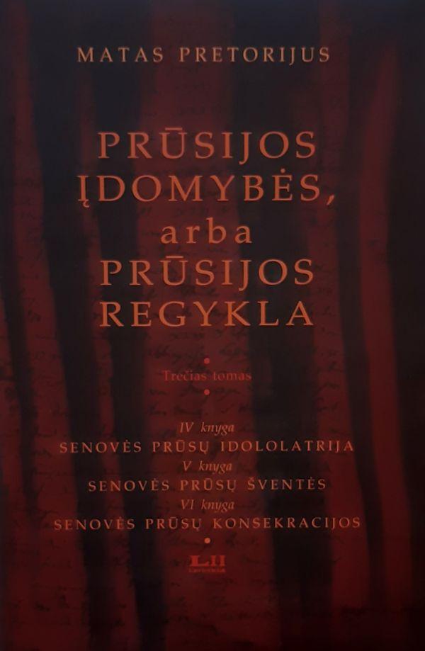 Prūsijos įdomybės, arba Prūsijos regykla, 3 tomas, IV-VI knygos | Matas Pretorijus
