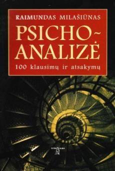 Psichoanalizė. 100 klausimų ir atsakymų | Raimundas Milašiūnas
