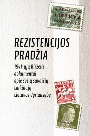 Rezistencijos pradžia. 1941-ųjų Birželis: dokumentai apie šešių savaičių laikinąją Lietuvos Vyriausybę | Vytautas Landsbergis