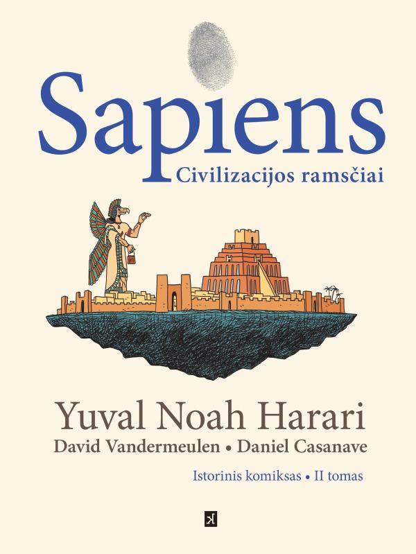 Sapiens. Žmonijos gimimas. Istorinis komiksas, II tomas | Daniel Casanave, David Vandermeulen, Yuval Noah Harari