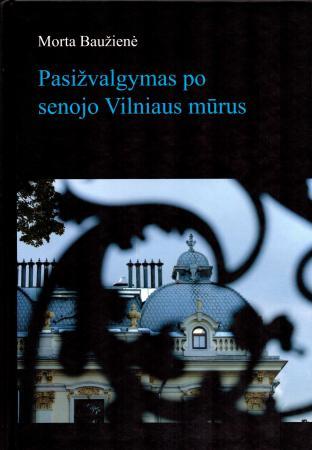Pasižvalgymas po senojo Vilniaus mūrus | Morta Baužienė
