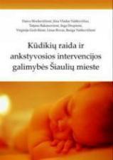 Kūdikių raida ir ankstyvosios intervencijos galimybės Šiaulių mieste | Daiva Mockevičienė, Jūra Vladas Vaitkevičius