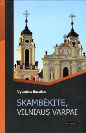 Skambėkite, Vilniaus varpai | Vytautas Razukas