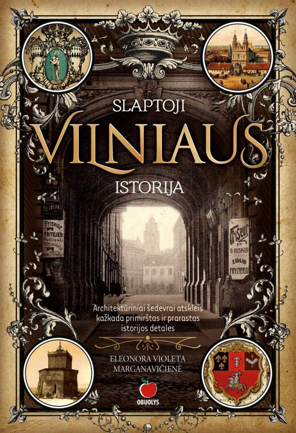Slaptoji Vilniaus istorija | Eleonora-Violeta Marganavičienė