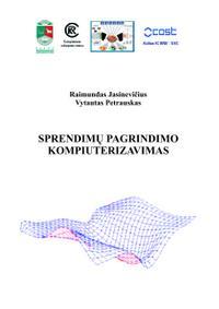 Sprendimų pagrindimo kompiuterizavimas | Raimundas Jasinevičius, Vytautas Petrauskas