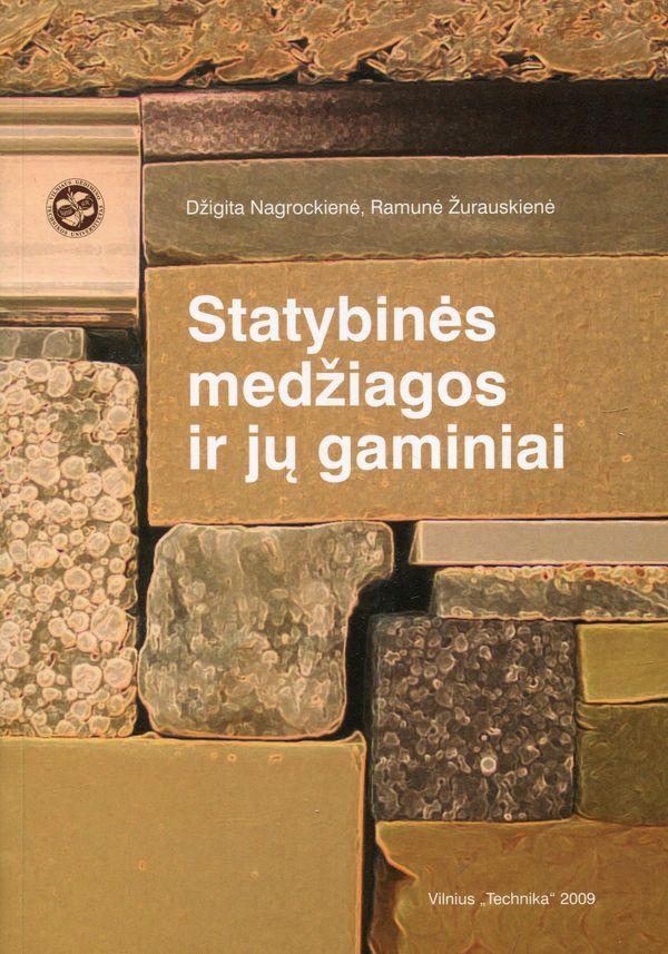 Statybinės medžiagos ir jų gaminiai (3-as leidimas) | Džigita Nagrockienė, Ramunė Žurauskienė